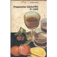 Prepararea bauturilor in casa - Nicolae Gherman