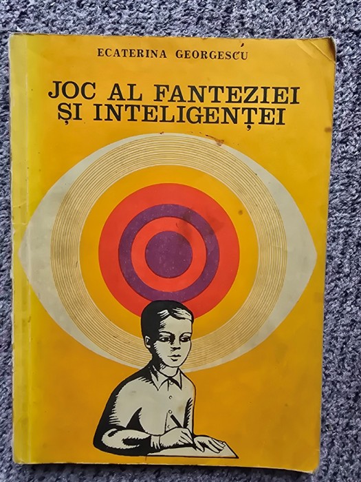 ECATERIN GEORGESCU - JOC AL FANTEZIEI SI INTELIGENTEI, 195 pagini, stare buna