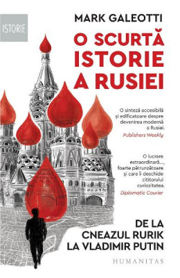 O Scurta Istorie A Rusiei, Mark Galeotti - Editura Humanitas foto