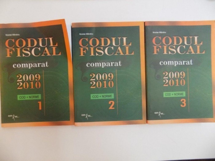 CODUL FISCAL COMPARAT 2009-2010 , VOL. I - III , COD + NORME de NICOLAE MANDOIU , 2010