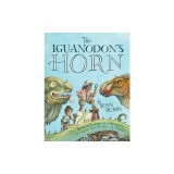 The Iguanodon's Horn: How Artists and Scientists Put a Dinosaur Back Together Again and Again and Again