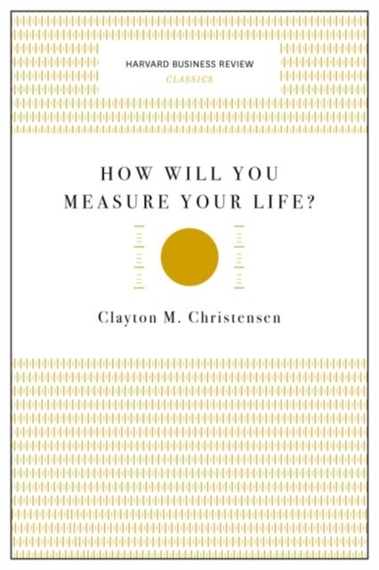 How Will You Measure Your Life?