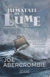 Carte Jumatate de lume. Marea sfaramata, Vol. 2 - Joe Abercrombie (SF Beletristica)