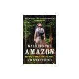Walking the Amazon: 860 Days. One Step at a Time.