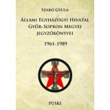 &Aacute;llami Egyh&aacute;z&uuml;gyi Hivatal Győr-Sopron Megyei jegyzők&ouml;nyvei 1961-1989 - Szab&oacute; Gyula