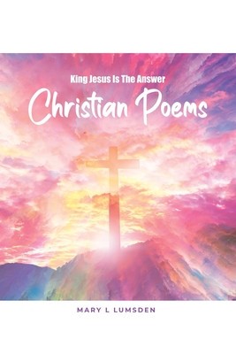 King Jesus Is the Answer: Christian Poems foto