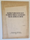 CALCULUL PLANSEELOR IN CASETE CU GRINZILE PARALELE SAU INCLINATE FATA DE LATURILE DE CONTUR de P. CIRESEANU , 1953