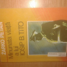 Minunata viata a lui Iosip B. Tito - Zarko Petan (Edit. Viitorul Romanesc, 1993)