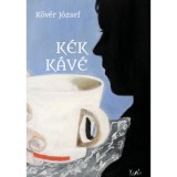 K&eacute;k k&aacute;v&eacute; - K&ouml;v&eacute;r J&oacute;zsef