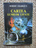 Cartea lumilor uitate &ndash; Robert Charroux