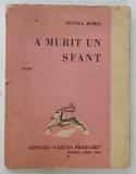 A MURIT UN SFANT de VINTILA HORIA , POEME / TORTA , POEM DRAMATIC , COLEGAT , BUENOS AIRES , 1951