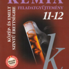 Kémia 11-12. - Feladatgyűjtemény közép- és emelt szintű érettségire készülőknek - Rózsahegyi Márta
