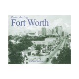 Remembering Fort Worth