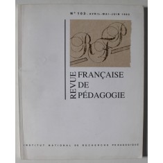 REVUE FRANCAISE DE PEDAGOGIE , NO. 103 , AVRIL - MAI - JUIN , 1993