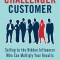 The Challenger Customer: Selling to the Hidden Influencer Who Can Multiply Your Results