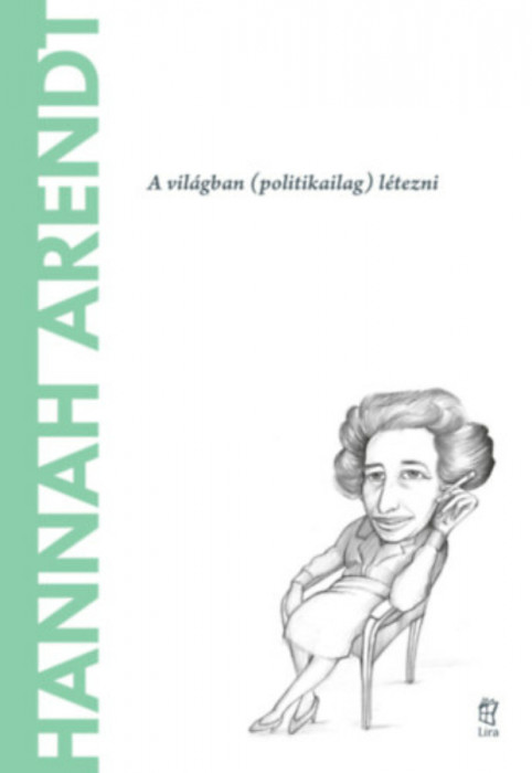 Hannah Arendt - A vil&aacute;gban (politikailag) l&eacute;tezni - Cristina Sanchez Munoz