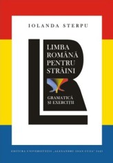 Limba romana pentru straini. Gramatica si exercitii Iolanda Sterpu ed. II 2019 foto