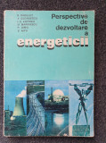 PERSPECTIVE DE DEZVOLTARE A ENERGETICII - Radulet, Georgescu