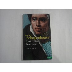 ARTHUR SCHOPENHAUER - L&#039;ART D&#039;ETRE HEUREUX