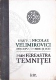 Prin Fereastra Temnitei - Episcopul Nicolae Velimirovici - Predania 2007 - Carte Crestina Ortodoxa