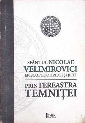 PRIN FEREASTRA TEMNITEI-EPISCOPUL NICOLAE VELIMIROVICI-261816 foto