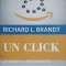 UN CLICK. JEFF BEZOS SI ASCENSIUNEA AMAZON.COM-RICHARD L. BRANDT-236281