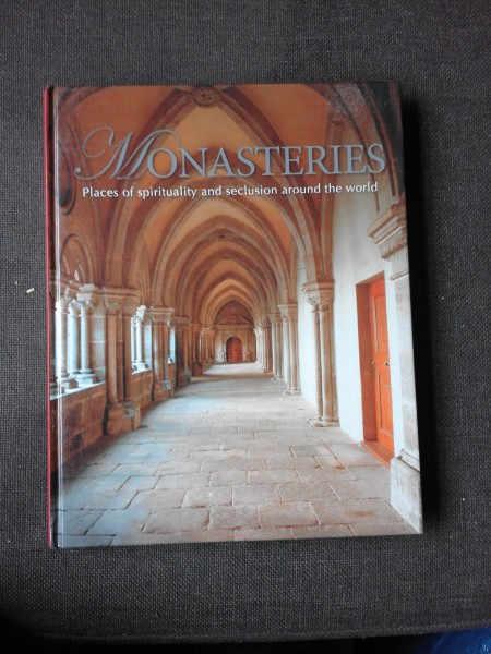 MONASTERIES, PLACES OF SPIRITUALITY AND SECLUSION AROUND THE WORLD - MARKUS HATTSTEIN (TEXT IN LIMBA ENGLEZA)