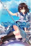 Strike the Blood (Light Novel) - Volume 16 | Gakuto Mikumo, Yen On