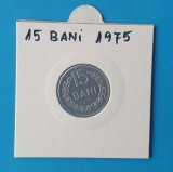 Moneda Republica Socialista Romania - 15 Bani 1975 - in stare foarte buna