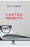 Cartea recenta - Emil Lungeanu