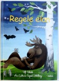REGELE ELAN de ULF STARK , ilustratii de ANN - CATHERINE SIGRID STAHLBERG , 2013
