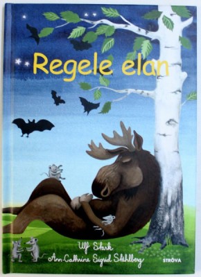 REGELE ELAN de ULF STARK , ilustratii de ANN - CATHERINE SIGRID STAHLBERG , 2013 foto