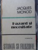 Hazard si Necesitate - Jacques Monod, Eseu Filosofia Biologiei Moderne, Humanitas 1991, Romana, 164 Pagini