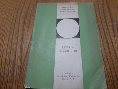 TEORIA JOCURILOR - George Ciucu, Marius Iosifescu, R. Theodorescu -1965, 246p. foto