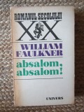 Absalom, Absalom William Faulkner editura univers romanul secolului xx 1974 literatura clasica