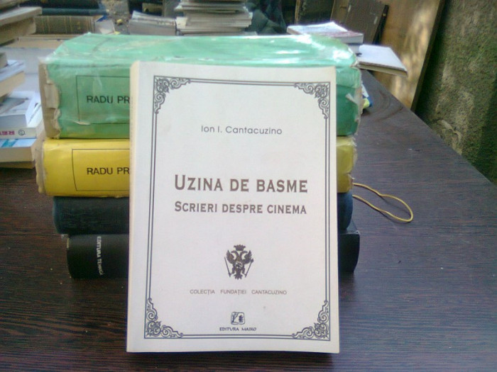 Uzina de basme - Ion I. Cantacuzino (scrieri despre cinema)