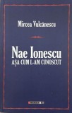 Nae Ionescu. Asa cum l-am cunoscut - Mircea Vulcanescu