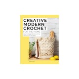 Creative Modern Crochet for the Home: Stunning Projects Using Simple Techniques