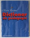 DICTIONAR DE PEDAGOGIE de SORIN CRISTEA , 2002 *PREZINTA URME DE UZURA