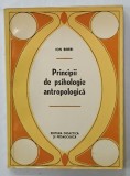 PRINCIPII DE PSIHOLOGIE ANTROPOLOGICA de ION BIBERI , 1971 , PREZINTA HALOURI DE APA , DEDICATIE *