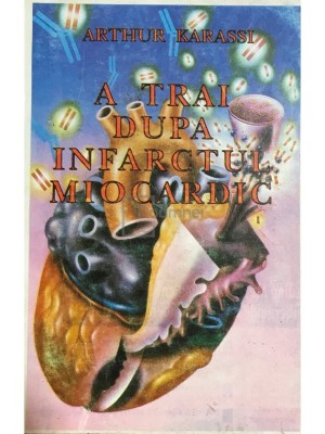 Arthur Karassi - A trai dupa infarctul miocardic (Editia: 1994) foto