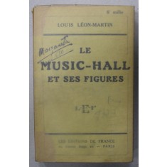 LE MUSIC - HALL ET SES FIGURES par LOUIS LEON - MARTIN , 1928