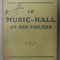 LE MUSIC - HALL ET SES FIGURES par LOUIS LEON - MARTIN , 1928