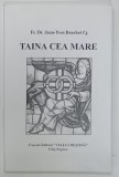 TAINA CEA MARE de Fr. Dr. JEAN - YVES BRACHET f.j. , 1999