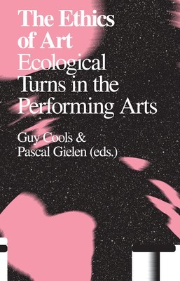 The Ethics of Art: Ecological Turns in the Performing Arts foto