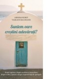 Suntem oare crestini adevarati? - Vasilios Bacoianis, Serban Tica