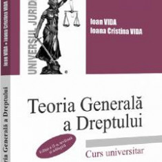 Teoria generala a dreptului. Curs universitar. Ed.2 - Ioan Vida, Ioana Cristina Vida