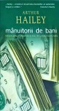 Arthur Hailey - Manuitorii de bani