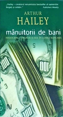Arthur Hailey - Manuitorii de bani foto