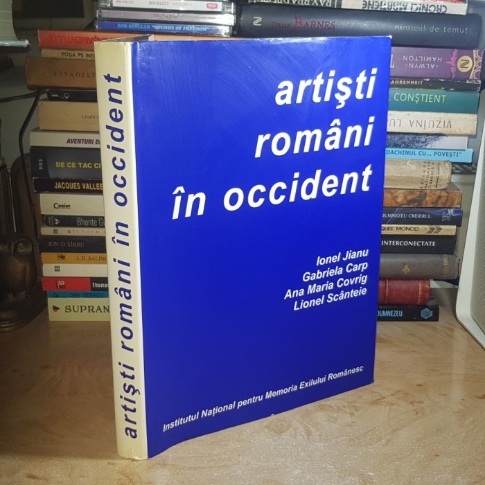 IONEL JIANU - ARTISTI ROMANI IN OCCIDENT ( ANTOLOGIE ) , 2005 ( CARTONATA ) *